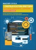 Magyary Gyula - Digitális kultúra érettségi - Python lépésről lépésre - Bővített kiadás