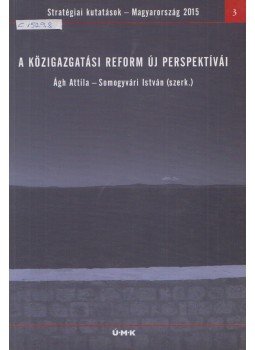 Ágh Attila, Somogyvári István (szerk.) - A közigazgatási reform új perspektívái Ágh Attila, Somogyvári István (szerk.) - A közigazgatási reform új perspektívái, Budapest 2006 antikvár könyv