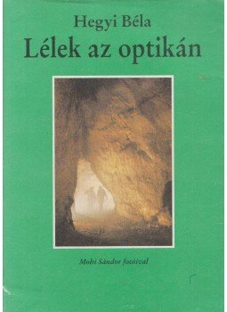 Hegyi Béla - Lélek az optikán Hegyi Béla - Lélek az optikán, Budapest 1993 antikvár könyv