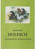 Fekete Klári - Holesch - A szabadság rabságában