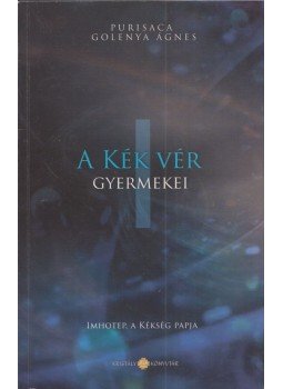 Purisaca Golenya Ágnes - A Kék Vér Gyermekei I. - Imhotep, a kékség papja (dedikált), null 2014 antikvár könyv