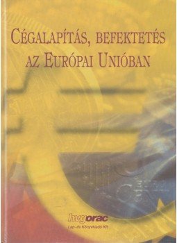 Dr. Bárdos Péter, Dr. Gabriel Lansky - Cégalapítás, befektetés az Európai Unióban Dr. Bárdos Péter, Dr. Gabriel Lansky - Cégalapítás, befektetés az Európai Unióban, Budapest 2004 antikvár könyv