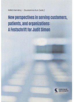 Kemény Ildikó, Kun Zsuzsanna - New perspectives in serving customers, patients, and organizations Kemény Ildikó, Kun Zsuzsanna - New perspectives in serving customers, patients, and organizations, Budapest 2021 antikvár könyv