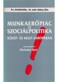 Nicholas Barr - Munkaerőpiac és szociálpolitika Közép- és Kelet-Európában