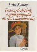 Lyka Károly - Festészeti életünk a millenniumtól az első világháborúig