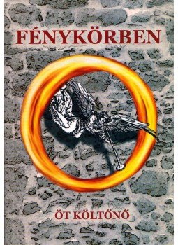 Baka Györgyi, B. Tóth Klára, Nyíri Erzsébet, Paraszkeva, Szekeres Mária - Fénykörben (dedikált) Baka Györgyi, B. Tóth Klára, Nyíri Erzsébet, Paraszkeva, Szekeres Mária - Fénykörben (dedikált), Budapest 2014 antikvár könyv