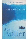Miller, Sue - While I Was Gone