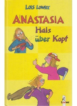 Lois Lowry - Anastasia Hals über Kopf Lois Lowry - Anastasia Hals über Kopf, Bindlach 2001 antikvár könyv