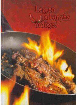 Hargitai György - Legyen a konyha ördöge! Hargitai György - Legyen a konyha ördöge!, null 2009 antikvár könyv