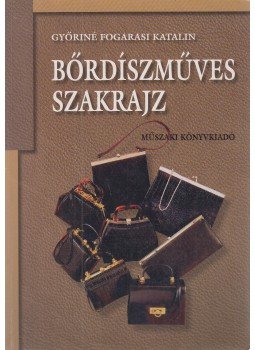 Győriné Fogarasi Katalin - Bőrdíszműves szakrajz Győriné Fogarasi Katalin - Bőrdíszműves szakrajz, Budapest 2005 antikvár könyv