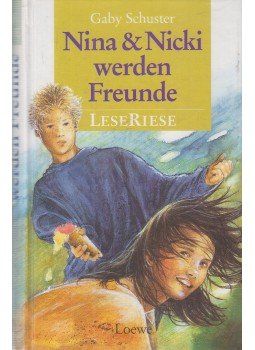 Schuster, Gaby - Nina und Nicki werden Freunde Schuster, Gaby - Nina und Nicki werden Freunde, Bindlach 1995 antikvár könyv