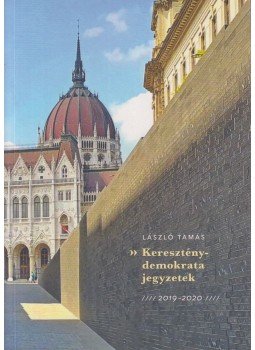 László Tamás - Kereszténydemokrata jegyzetek László Tamás - Kereszténydemokrata jegyzetek, Budapest 2021 antikvár könyv