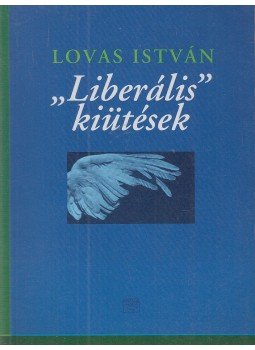 Lovas István - "Liberális" kiütések Lovas István - "Liberális" kiütések, Budapest 2001 antikvár könyv