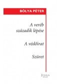 Bólya Péter - A veréb századik lépése / A védőirat / Szüret