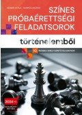 Herber Attila - Színes próbaérettségi feladatsorok történelemből - 10 írásbeli emelt szintű feladatsor - A 2024-től érvényes érettségi követelményrendszer alapján