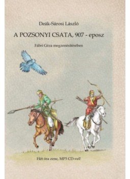 Deák-Sárosi László - A pozsonyi csata, 907 - eposz - MP3 CD melléklettel Deák-Sárosi László - A pozsonyi csata, 907 - eposz - MP3 CD melléklettel, null 2023 antikvár könyv