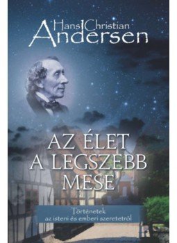 Hans Christian Andresen - Az élet a legszebb mese, Budapest 2023 antikvár könyv
