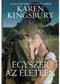 Karen Kingsbury - Egyszer az életben