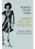 Reményi József Tamás - Mindig volt egy szigetem - Darvasi Ferenc életútinterjúja