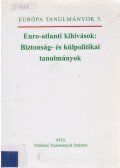Galló Béla - Euro-atlanti kihívások: Biztonság- és külpolitikai tanulmányok