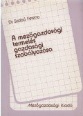 Dr. Szabó Ferenc - A mezőgazdasági termelés gazdasági szabályozása