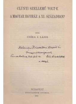 Csóka J. Lajos - Clunyi szellemű volt-e a magyar egyház a XI. században? (dedikált) Csóka J. Lajos - Clunyi szellemű volt-e a magyar egyház a XI. században? (dedikált), Budapest 1943 antikvár könyv