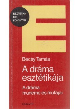 Bécsy Tamás - A dráma esztétikája (dedikált) Bécsy Tamás - A dráma esztétikája (dedikált), Budapest 1988 antikvár könyv
