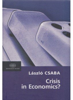 László Csaba - Crisis in Economics? László Csaba - Crisis in Economics?, Budapest 2009 antikvár könyv