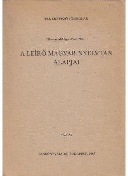 Temesi Mihály, Ronai Béla - A leíró magyar nyelvtan alapjai Temesi Mihály, Ronai Béla - A leíró magyar nyelvtan alapjai, Budapest 1987 antikvár könyv