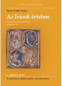 Marie-Noëlle Thabut - Az Írások értelme - 3. kötet - B év - A kiemelt időszakok vasárnapjai, null 2023 antikvár könyv