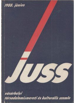 Szoboszlai Zsolt (szerk.) - Juss 1988. június Szoboszlai Zsolt (szerk.) - Juss 1988. június, Hódmezővásárhely 1988 antikvár könyv