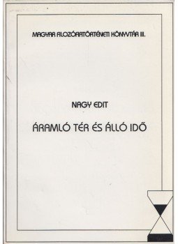 Nagy Edit - Áramló tér és álló idő (dedikált) Nagy Edit - Áramló tér és álló idő (dedikált), Miskolc 2002 antikvár könyv