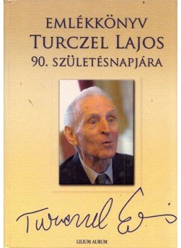 Mészáros András - Emlékkönyv Turczel Lajos 90. születésnapjára Mészáros András - Emlékkönyv Turczel Lajos 90. születésnapjára, Dunaszerdahely 2007 antikvár könyv