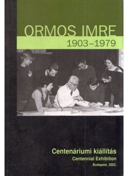 Baloghné Ormos Ilona - Ormos Imre 1903-1979 Baloghné Ormos Ilona - Ormos Imre 1903-1979, Budapest 2003 antikvár könyv