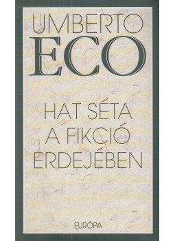 Umberto Eco - Hat séta a fikció erdejében Umberto Eco - Hat séta a fikció erdejében, Budapest 2007 antikvár könyv