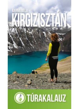 Barna Béla - Kirgizisztán - Túrakalauz Barna Béla - Kirgizisztán - Túrakalauz, null 2023 antikvár könyv