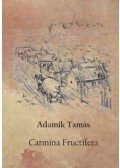 Adamik Tamás - Carmina Fructifera