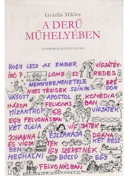 Gyárfás Miklós - A derű műhelyében (dedikált) Gyárfás Miklós - A derű műhelyében (dedikált), Budapest 1973 antikvár könyv