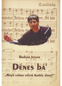 Bodnár István - Dénes bá' (dedikált) Bodnár István - Dénes bá' (dedikált), null 2002 antikvár könyv