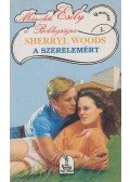 Woods, Sherryl - A szerelemért
