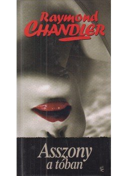 Raymond Chandler - Asszony a tóban Raymond Chandler - Asszony a tóban, Budapest 2008 antikvár könyv