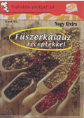 Nagy Elvira - Fűszerkalauz receptekkel