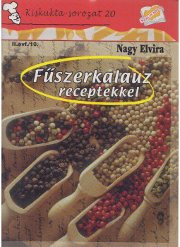 Nagy Elvira - Fűszerkalauz receptekkel Nagy Elvira - Fűszerkalauz receptekkel, Kisújszállás 0 antikvár könyv