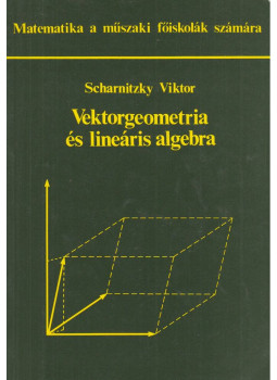 Scharnitzky Viktor - Vektorgeometria és lineáris algebra Scharnitzky Viktor - Vektorgeometria és lineáris algebra, Budapest 1996 antikvár könyv