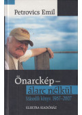 PETROVICS EMIL - Önarckép - álarc nélkül második könyv