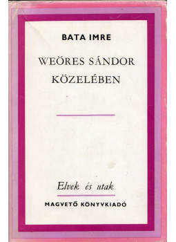 Bata Imre - Weöres Sándor közelében (dedikált) Bata Imre - Weöres Sándor közelében (dedikált), Budapest 1979 antikvár könyv