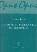 Gránicz István - A nyelvészeti poétika útjai és lehetőségei (dedikált)