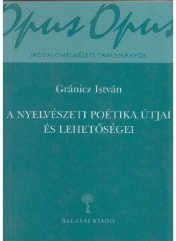 Gránicz István - A nyelvészeti poétika útjai és lehetőségei (dedikált) Gránicz István - A nyelvészeti poétika útjai és lehetőségei (dedikált), Budapest 2002 antikvár könyv
