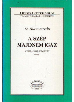 D. Rácz István - A szép majdnem igaz (dedikált) D. Rácz István - A szép majdnem igaz (dedikált), Debrecen 1999 antikvár könyv
