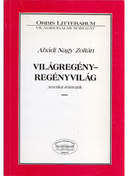 Abádi Nagy Zoltán - Világregény - regényvilág (dedikált) Abádi Nagy Zoltán - Világregény - regényvilág (dedikált), Debrecen 1997 antikvár könyv